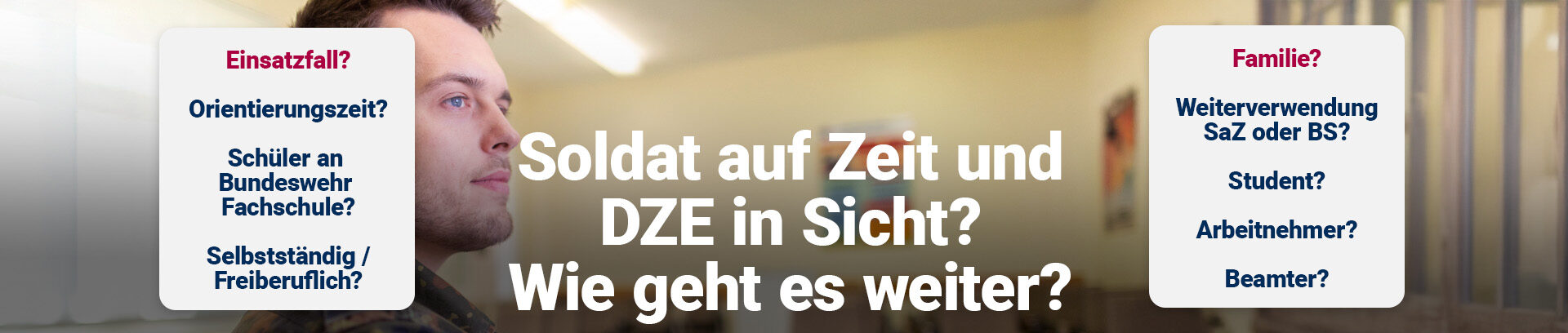 Soldat Dienstzeitende  Versicherungen für Berufssoldaten  Soldaten auf Zeit und Freiwillig Wehrdienstleistende  Anwartschaft  Pflegepflicht  Dienstunfähigkeit  Soldatenunfall  Diensthaftpflicht  Dienstzeitende  Pensionierung (BS)  Familie  Ausland  Vermögensaufbau  Steuervorteile  EUMAXX  Continentale Versicherung